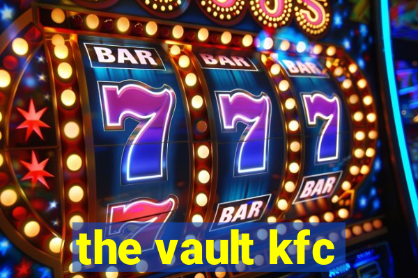 the vault kfc