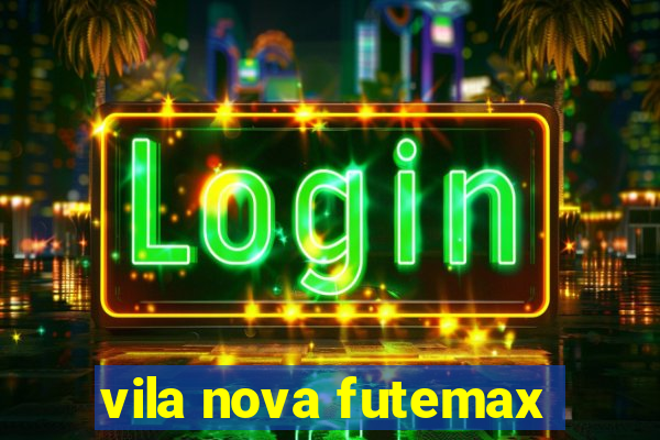 vila nova futemax