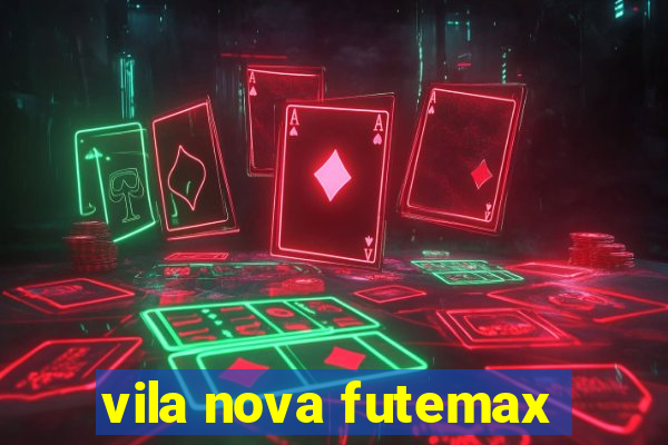 vila nova futemax