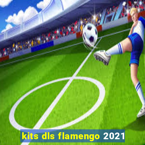 kits dls flamengo 2021