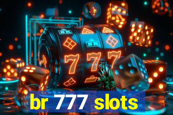 br 777 slots