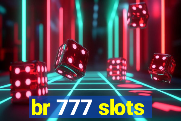 br 777 slots