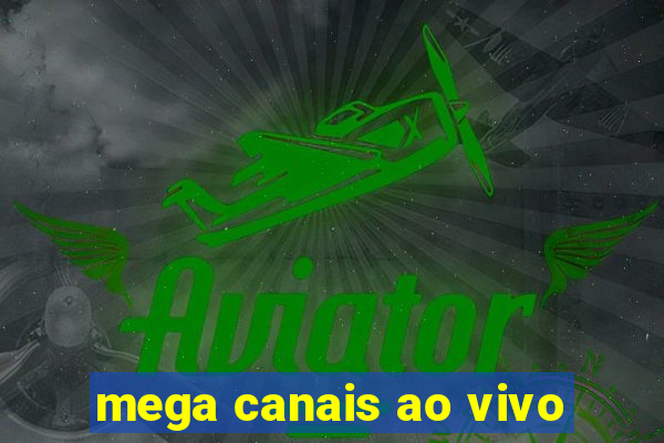 mega canais ao vivo