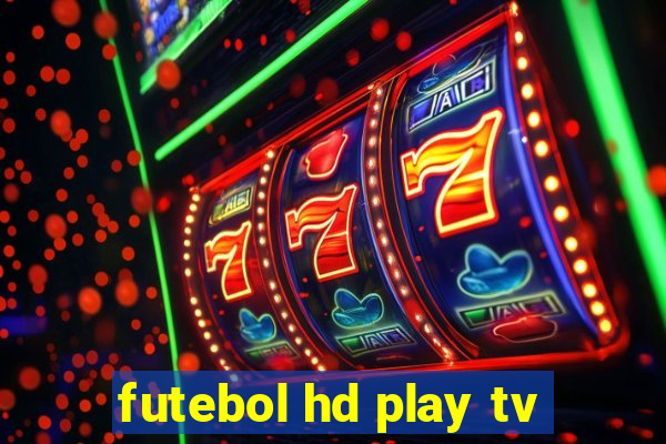 futebol hd play tv