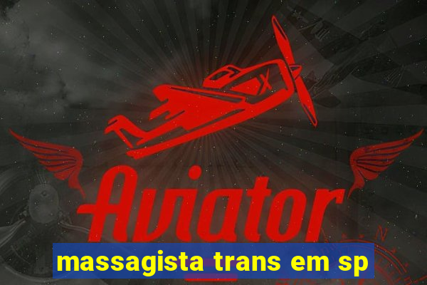 massagista trans em sp