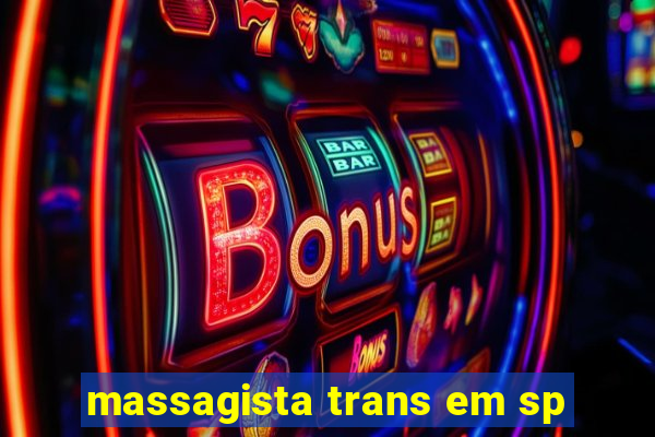 massagista trans em sp