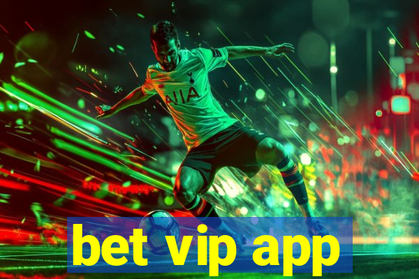 bet vip app