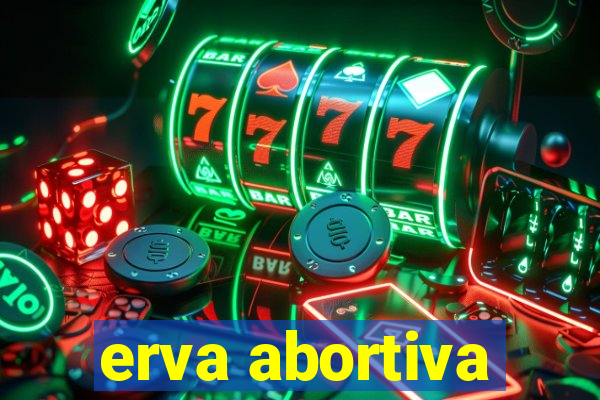 erva abortiva