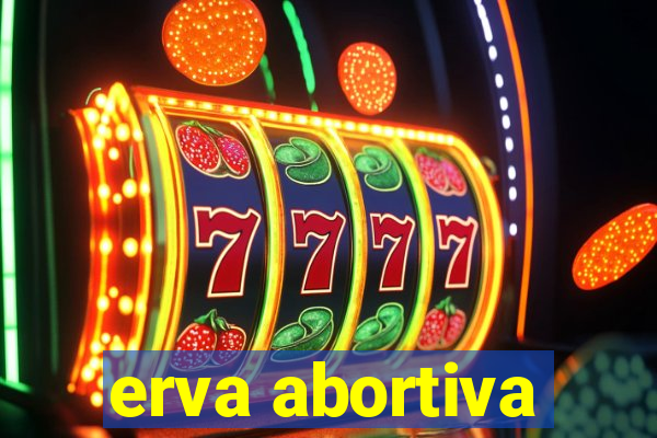 erva abortiva