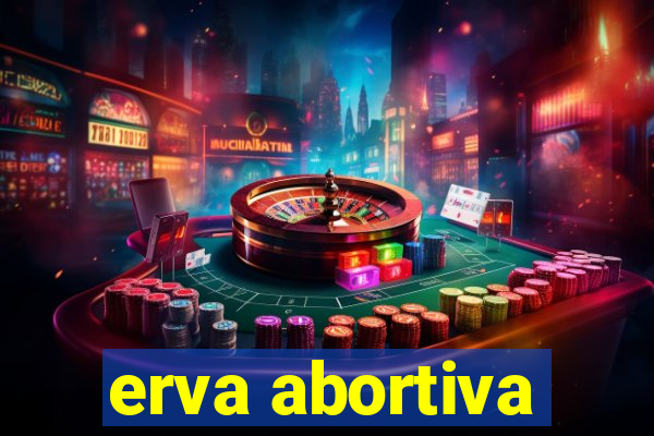 erva abortiva