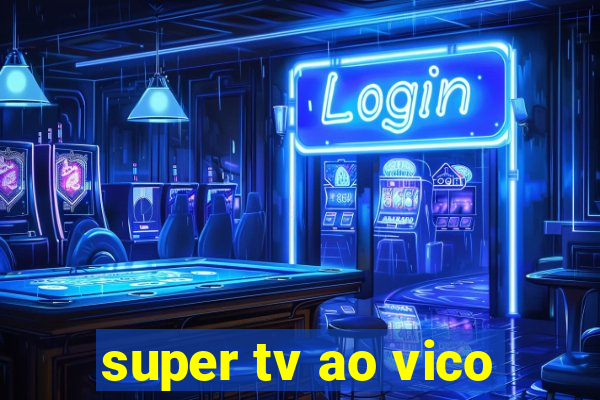 super tv ao vico