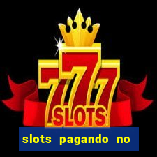 slots pagando no cadastro 2024