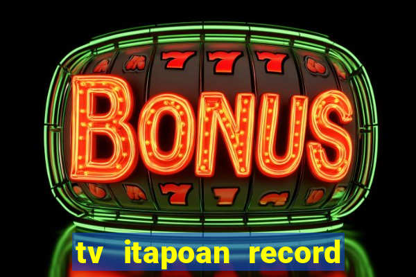 tv itapoan record bahia ao vivo online