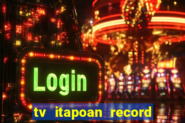 tv itapoan record bahia ao vivo online