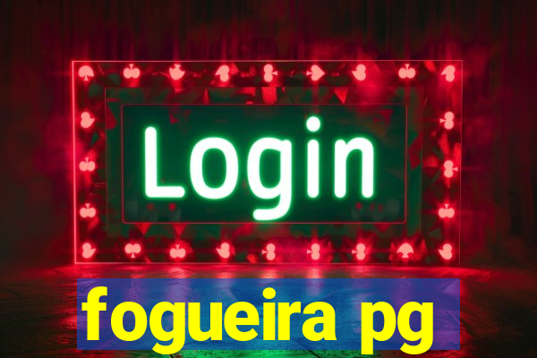 fogueira pg