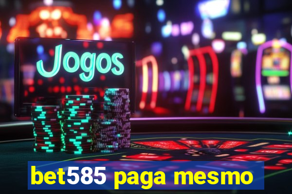 bet585 paga mesmo