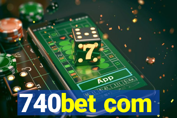 740bet com