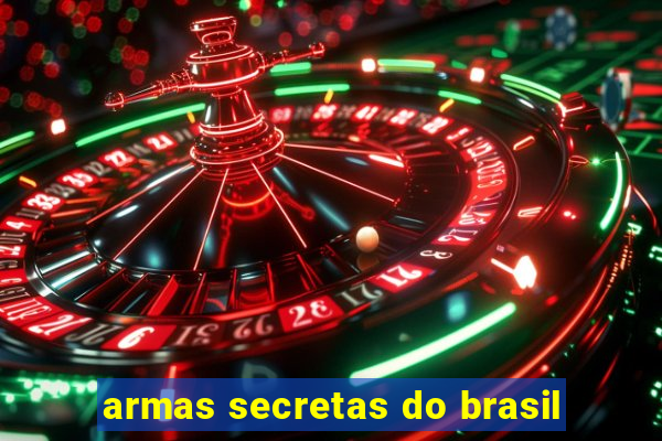 armas secretas do brasil