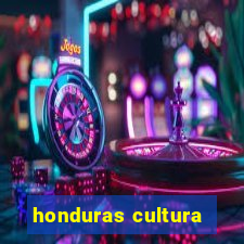 honduras cultura