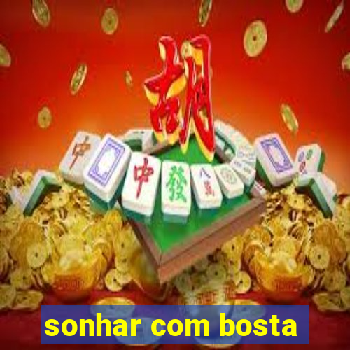 sonhar com bosta