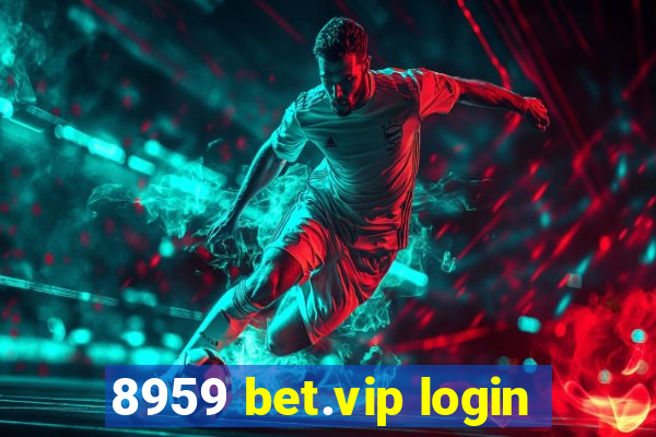 8959 bet.vip login