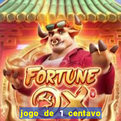 jogo de 1 centavo no esporte da sorte