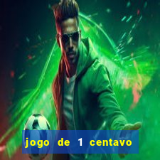 jogo de 1 centavo no esporte da sorte