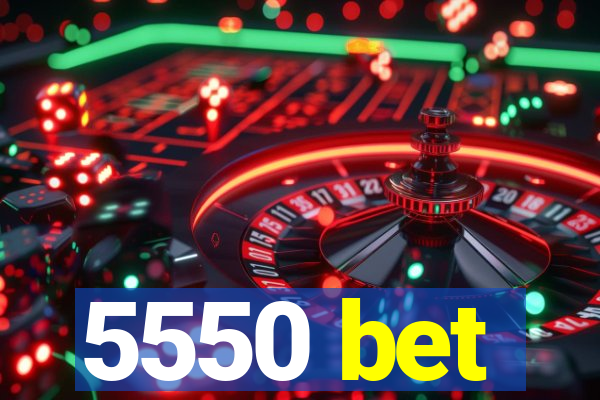 5550 bet