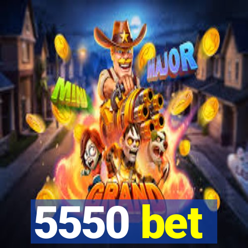 5550 bet