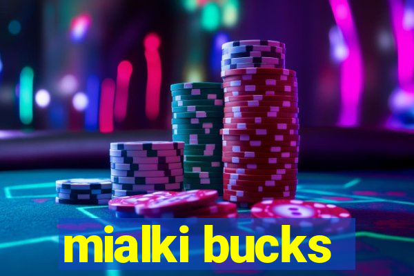 mialki bucks