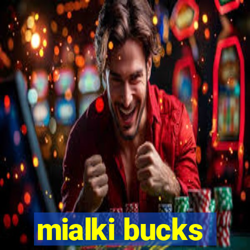 mialki bucks