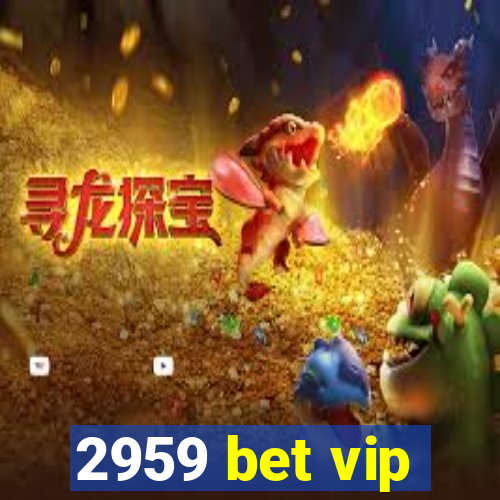 2959 bet vip