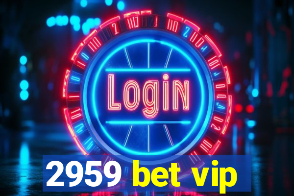 2959 bet vip