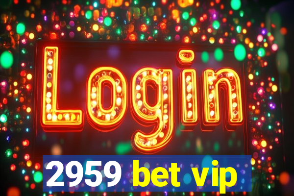 2959 bet vip