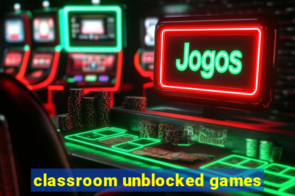 classroom unblocked games