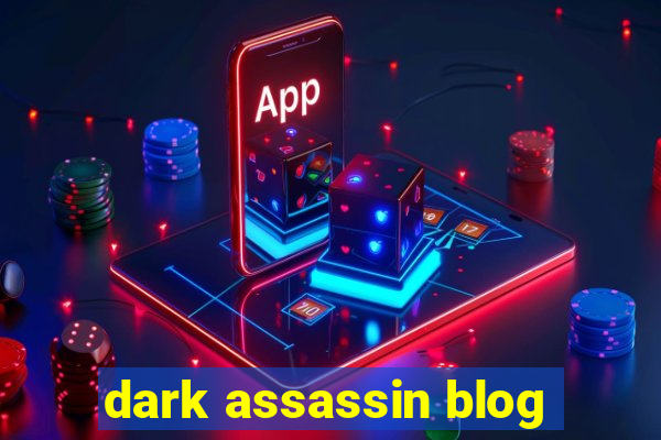 dark assassin blog