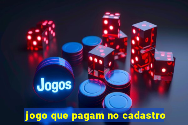 jogo que pagam no cadastro