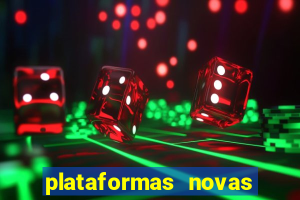 plataformas novas do tigrinho