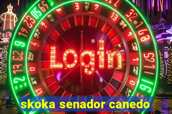 skoka senador canedo