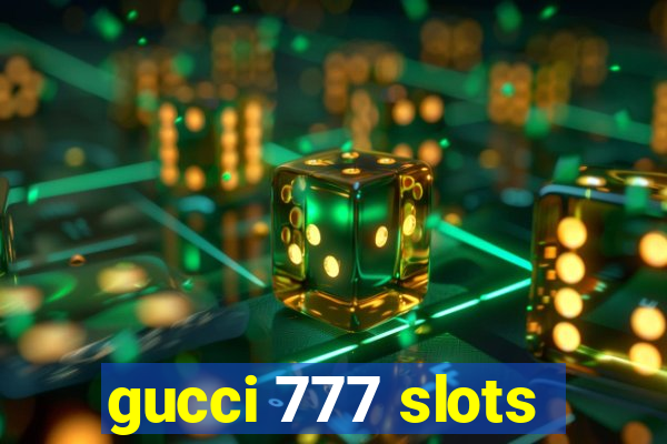 gucci 777 slots