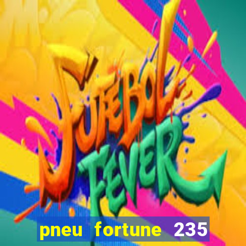 pneu fortune 235 55 r18