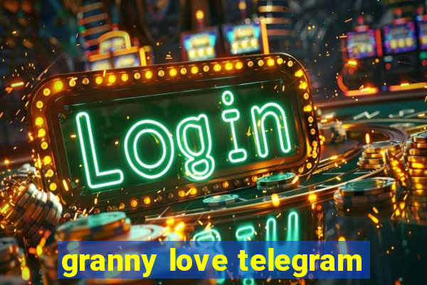 granny love telegram