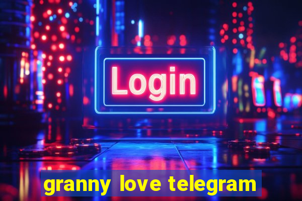 granny love telegram