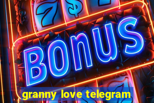 granny love telegram