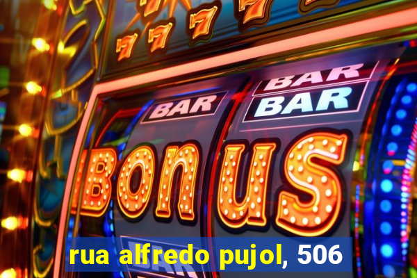 rua alfredo pujol, 506