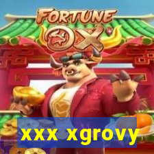 xxx xgrovy