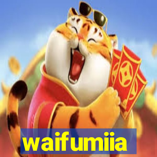 waifumiia