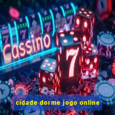 cidade dorme jogo online