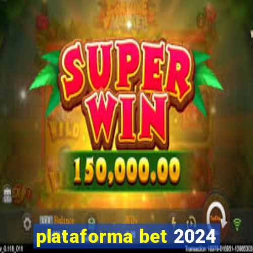 plataforma bet 2024