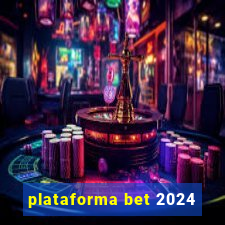 plataforma bet 2024